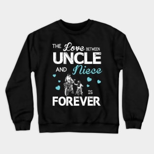 The Love Between Uncle And Niece Forever Happy Mother Father Day Motorbiker Crewneck Sweatshirt